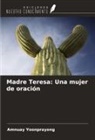 Amnuay Yoonprayong - Madre Teresa: Una mujer de oración