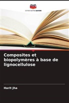 Harit Jha - Composites et biopolymères à base de lignocellulose
