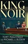 Charles Ardai, Michael J Blouin, Michael J. Blouin, Stephen King, Tony Magistrale, Tony/ Blouin Magistrale - King Noir