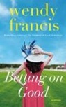 Wendy Francis - Betting on Good
