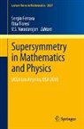 Sergio Ferrara, Rita Fioresi, V. S. Varadarajan, V.S. Varadarajan, Veeravalli S. Varadarajan - Supersymmetry in Mathematics and Physics