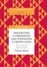 Tobias Boos - Inhabiting Cyberspace and Emerging Cyberplaces