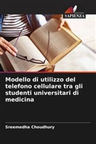 Sreemedha Choudhury - Modello di utilizzo del telefono cellulare tra gli studenti universitari di medicina