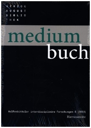 Cornel Dora, Bettina Wagner - Medium Buch 5 (2023). Inkunabelforschung für morgen - Wege, Ziele, Perspektiven Tagung des Wolfenbütteler Arbeitskreises für Bibliotheks-, Buch- und Mediengeschichte, 27. bis 29. September 2023. Herausgegeben von Bettina Wagner und Cornel Dora