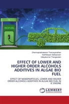 Karthikeyan Sathasivam, Dharmaprabhakaran Thamayanathan, Udayakumar Thangavelan - EFFECT OF LOWER AND HIGHER ORDER ALCOHOLS ADDITIVES IN ALGAE BIO FUEL