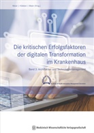 Gregor Hülsken, Gregor Hülsken (Prof. Dr.), Björn Maier, Bjö Maier (Prof. Dr.), Pierre-Michael Meier - Die kritischen Erfolgsfaktoren der digitalen Transformation im Krankenhaus