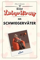 Oliver Lehmann - Eine Liebeserklärung an Schwiegerväter