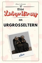 Oliver Lehmann - Eine Liebeserklärung an Urgroßeltern