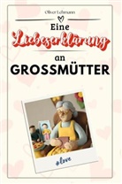Oliver Lehmann - Eine Liebeserklärung an Großmütter