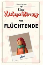 Oliver Lehmann - Eine Liebeserklärung an Flüchtende