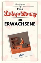 Oliver Lehmann - Eine Liebeserklärung an Erwachsene