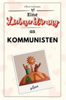 Oliver Lehmann - Eine Liebeserklärung an Kommunisten