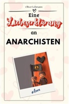 Oliver Lehmann - Eine Liebeserklärung an Anarchisten
