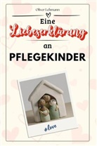 Oliver Lehmann - Eine Liebeserklärung an Pflegekinder