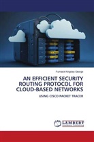 Fumlack Kingsley George - AN EFFICIENT SECURITY ROUTING PROTOCOL FOR CLOUD-BASED NETWORKS