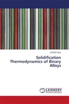 Joydip Paul - Solidification Thermodynamics of Binary Alloys