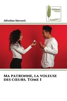 Alfredius Mercurii - Ma patronne, la voleuse des coeurs. Tome 1