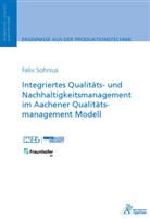 Felix Sohnius - Integriertes Qualitäts- und Nachhaltigkeitsmanagement im Aachener Qualitätsmanagement Modell