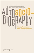 Maria Arndt, Johanna Bundschuh-van Duikeren, Marie Jacquier, Pete Löffelbein, Peter Löffelbein - Autosociobiography