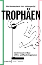 Silke Förschler, Astrid Silvia Schönhagen - Trophäen