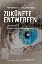 Maria Arndt, Manfred Brocker, Zschaler, Frank Zschaler - Zukünfte entwerfen