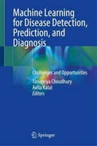 Tanupriya Choudhury, Avita Katal, Tanupriya Choudhury, Katal, Avita Katal - Machine Learning for Disease Detection, Prediction, and Diagnosis