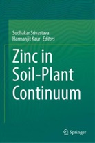 Kaur, Harmanjit Kaur, Sudhakar Srivastava - Zinc in Soil-Plant Continuum