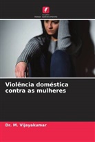 M. Vijayakumar, Dr. M. Vijayakumar - Violência doméstica contra as mulheres