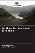 Snezana Jancic, Velimir Milosevic - Leptine - De l'obésité au carcinome