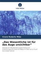 Cícero Rodarte Mião - "Das Wesentliche ist für das Auge unsichtbar"