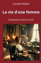 Louise Aston, André Graf - La vie d'une femme: Französisch Lektüre A1 - B1