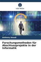 Anthony Amadi - Forschungsmethoden für Abschlussprojekte in der Informatik