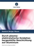 Gustavo Berger Moura - Durch plasma-elektrolytische Oxidation hergestellte Beschichtung auf Aluminium