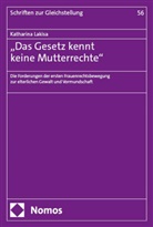 Katharina Lakisa - "Das Gesetz kennt keine Mutterrechte"