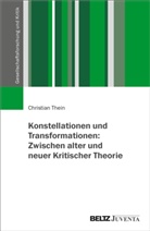Christian Thein - Konstellationen und Transformationen: Zwischen alter und neuer Kritischer Theorie