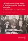 Claude Barbier - L'accord franco-suisse de 1973 et la Compensation financière genevoise