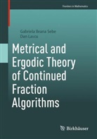 Dan Lascu, Gabriela Ileana Sebe - Metrical and Ergodic Theory of Continued Fraction Algorithms