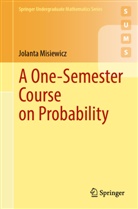 Jolanta Misiewicz - A One-Semester Course on Probability