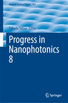 Takashi Yatsui - Progress in Nanophotonics 8