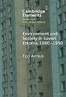 Epp (Tallinn University) Annus, Annus Epp - Environment and Society in Soviet Estonia, 19601990