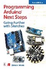 Simon Monk, Monk Simon - Programming Arduino Next Steps: Going Further with Sketches, Second Edition
