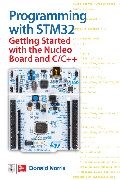 Norris,  Norris Donald - Programming with STM32: Getting Started with the Nucleo Board and C/C++