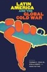 Thomas C Krepp Field, Thomas C Field, Thomas C. Jr. Field, Stella Krepp, Vanni Pettinà - Latin America and the Global Cold War
