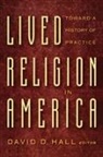 David D. Hall, Hall David D. - Lived Religion in America