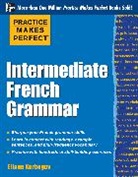 Kurbegov, Kurbegov Eliane - Practice Makes Perfect: Intermediate French Grammar