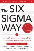 Roland Cavanagh, Robert P. Neuman, Neuman Robert, Peter S. Pande, Pande Peter - The Six Sigma Way: How to Maximize the Impact of Your Change and Improvement Efforts, Second edition