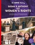 DK - DK Super History Susan B Anthony and Women’s Rights