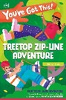 DK - You've Got This! Treetop Zip-Line Adventure