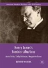 Kathryn Wichelns - Henry James's Feminist Afterlives