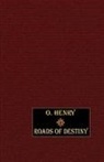 O. Henry - Roads of Destiny
